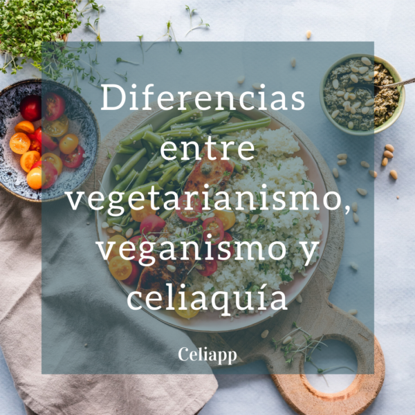 Diferencias entre vegetarianismo, veganismo y celiaquía