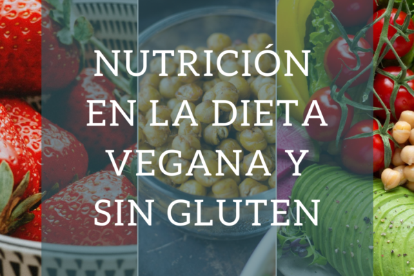 Nutrición en la dieta vegana y sin gluten