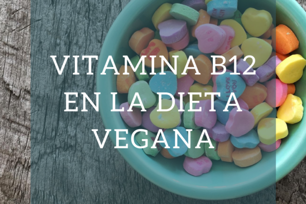 Vitamina B12 en la dieta vegana